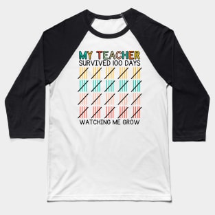 My Teacher Survived 100 Day Watching Me Grow 100 School Days Baseball T-Shirt